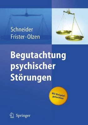 Begutachtung psychischer St&ouml;rungen - Frank Schneider, Helmut Frister, Dirk Olzen
