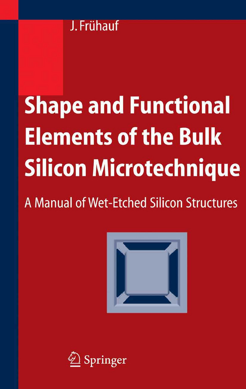Shape and Functional Elements of the Bulk Silicon Microtechnique - Joachim Fr&uuml;hauf