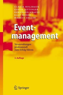 Eventmanagement - Ulrich D. Holzbaur, Edwin Jettinger, Bernhard Knau&szlig;, Ralf Moser, Markus Zeller