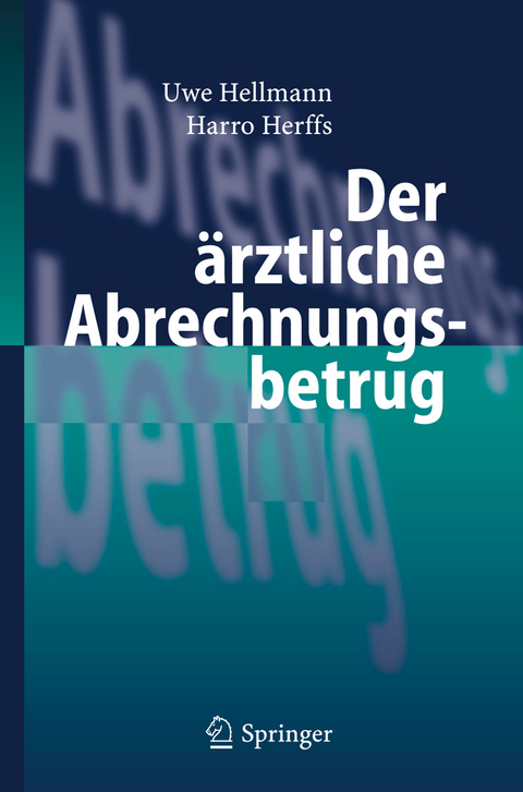 Der &auml;rztliche Abrechnungsbetrug - Uwe Hellmann, Harro Herffs