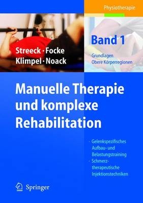 Manuelle Therapie und komplexe Rehabilitation - Uwe Streeck, Jürgen Focke, Lothar D. Klimpel, Dietmar-Walter Noack