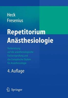 Repetitorium An&auml;sthesiologie - M. Heck, M. Fresenius