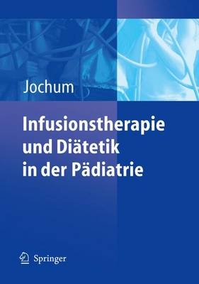 Infusionstherapie und Di&auml;tetik in der P&auml;diatrie - 