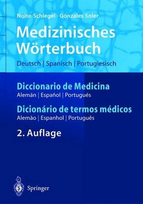 Medizinisches W&ouml;rterbuch/Diccionario de Medicina/Dicion&eacute;rio de termos m&eacute;dicos - Irmgard Nolte-Schlegel, Joan J. Gonz&aacute;lez Soler