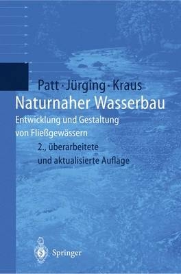 Naturnaher Wasserbau - Heinz Patt, P. J&uuml;rging, W. Kraus