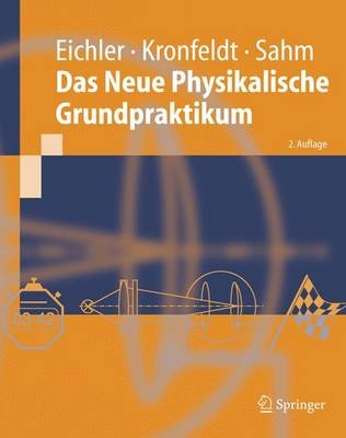 Das Neue Physikalische Grundpraktikum - Hans Joachim Eichler, Heinz-Detlef Kronfeldt, J&uuml;rgen Sahm