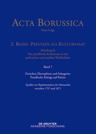 Zwischen Ehrenpforte und Inkognito: Preußische Könige auf Reisen