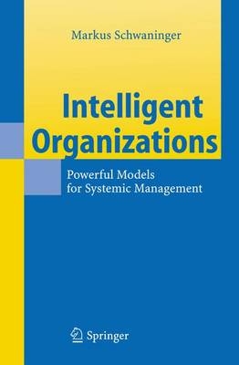 Intelligent Organizations - Markus Schwaninger