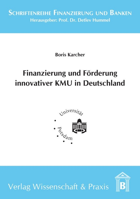 Finanzierung und F&ouml;rderung innovativer KMU in Deutschland. - Boris Karcher
