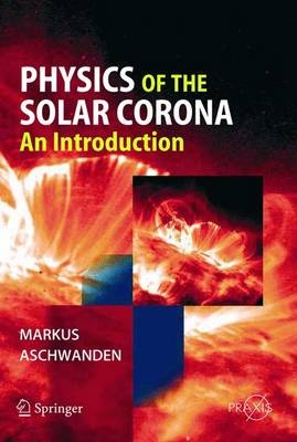 Physics of the Solar Corona - Markus J. Aschwanden
