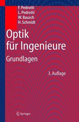 Optik f&uuml;r Ingenieure - F. Pedrotti, L. Pedrotti, W. Bausch, H. Schmitt