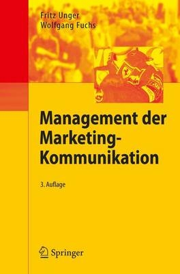 Management der Marketing-Kommunikation - Fritz Unger, Wolfgang Fuchs