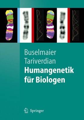 Humangenetik f&uuml;r Biologen - Werner Buselmaier, Gholamali Tariverdian