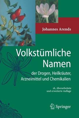 Volkstümliche Namen der Drogen, Heilkräuter, Arzneimittel und Chemikalien