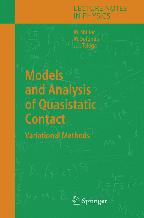 Models and Analysis of Quasistatic Contact - Meir Shillor, Mircea Sofonea, J&oacute;zef Joachim Telega