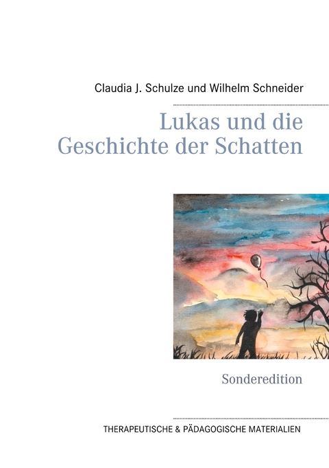 Lukas und die Geschichte der Schatten - Claudia J. Schulze, Wilhelm Schneider