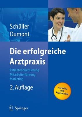 Die erfolgreiche Arztpraxis - Anne M. Sch&uuml;ller, Monika Dumont