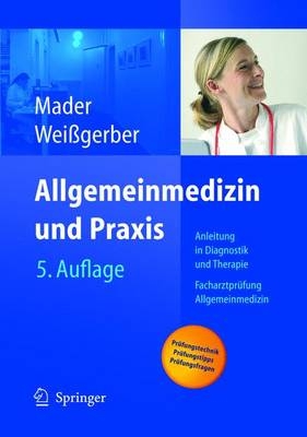 Allgemeinmedizin und Praxis - Frank H. Mader, Herbert Weissgerber