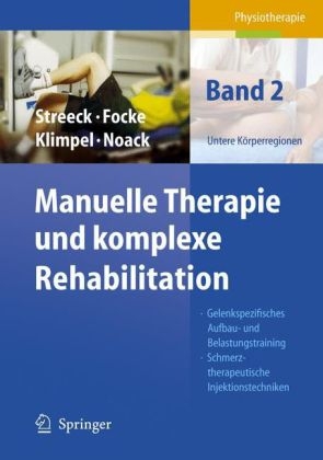 Manuelle Therapie und komplexe Rehabilitation - Uwe Streeck, Jürgen Focke, Lothar D. Klimpel, Dietmar-Walter Noack