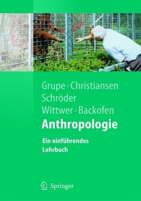 Anthropologie - Gisela Grupe, Kerrin Christiansen, Inge Schröder, Ursula Wittwer-Backofen