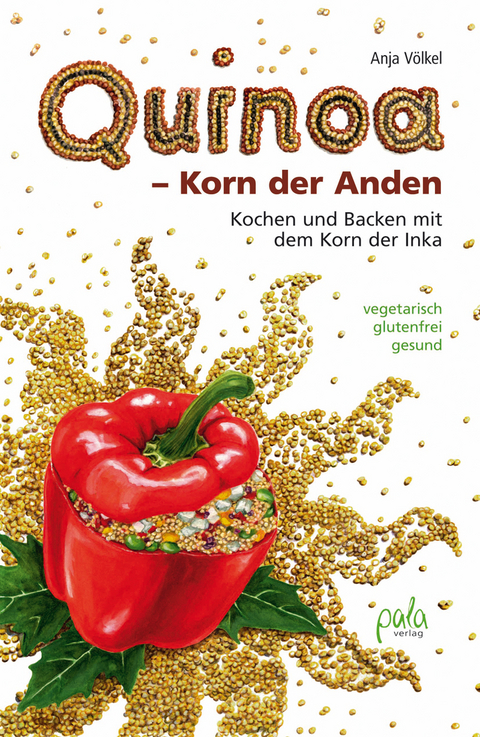 Quinoa - Korn der Anden - Anja V&ouml;lkel