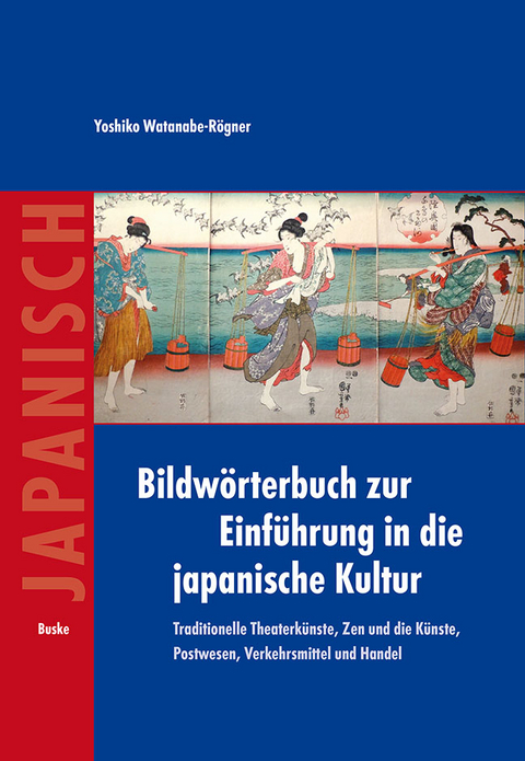 Bildw&ouml;rterbuch zur Einf&uuml;hrung in die japanische Kultur - Yoshiko Watanabe-R&ouml;gner