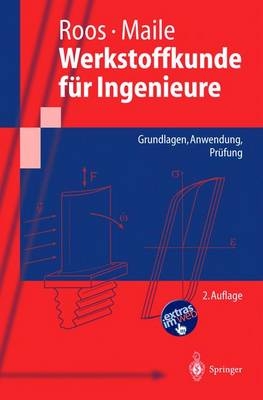 Werkstoffkunde f&uuml;r Ingenieure - E. Roos, K. Maile