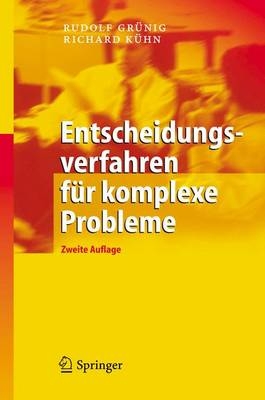 Entscheidungsverfahren für komplexe Probleme - Rudolf Grünig, Richard Kühn