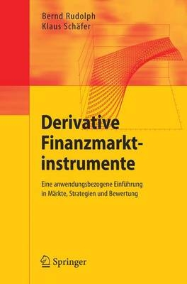 Derivative Finanzmarktinstrumente - Bernd Rudolph, Klaus Sch&auml;fer
