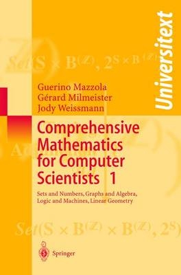 Comprehensive Mathematics for Computer Scientists 1 - Guerino Mazzola, G&eacute;rard Milmeister, Jody Weissmann