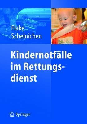 Kindernotf&auml;lle im Rettungsdienst - Frank Flake, Frank Scheinichen