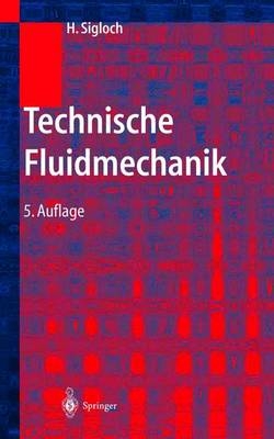 Technische Fluidmechanik - Herbert Sigloch