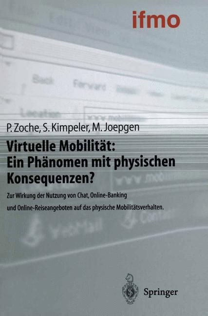 Virtuelle Mobilit&auml;t: Ein Ph&auml;nomen mit physischen Konsequenzen? - Peter Zoche, Simone Kimpeler, Markus Joepgen