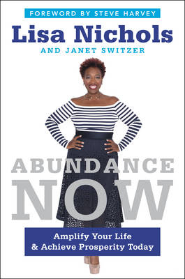 Abundance Now - Lisa Nichols, Janet Switzer