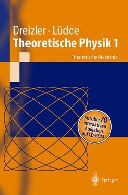Theoretische Physik 1 - Reiner M. Dreizler, Cora S. L&uuml;dde