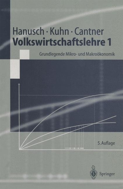 Volkswirtschaftslehre 1 - Horst Hanusch, Thomas Kuhn, UWE CANTNER, A. Greiner, J. Kr&uuml;ger