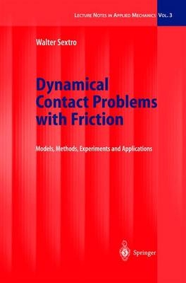 Dynamical Contact Problems with Friction - Walter Sextro