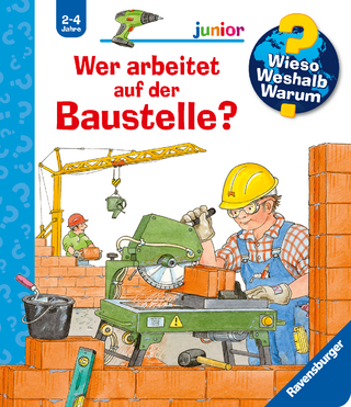 Wieso? Weshalb? Warum? junior, Band 55 - Wer arbeitet auf der Baustelle?