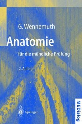 Anatomie f&uuml;r die m&uuml;ndliche Pr&uuml;fung - Gunther Wennemuth