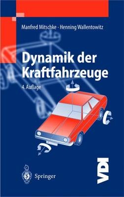 Dynamik der Kraftfahrzeuge - Manfred Mitschke, Henning Wallentowitz
