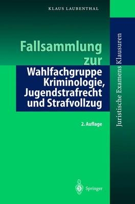 Fallsammlung zu Kriminologie, Jugendstrafrecht, Strafvollzug - Klaus Laubenthal