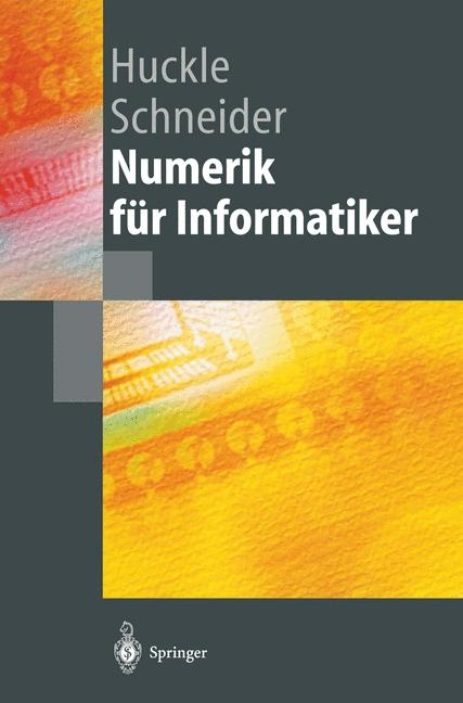 Numerik f&uuml;r Informatiker - Thomas Huckle, Stefan Schneider