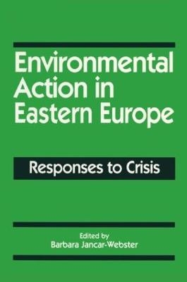 Environmental Action in Eastern Europe - Barbara Jancar-Webster