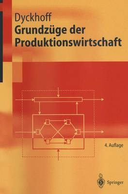 Grundz&uuml;ge der Produktionswirtschaft - Harald Dyckhoff