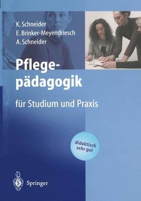 Pflegep&auml;dagogik - K. Schneider, E. Brinker-Meyendriesch, A. Schneider