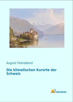 Die klimatischen Kurorte der Schweiz