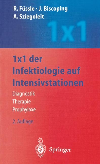 1 x 1 der Infektiologie auf Intensivstationen - R. F&uuml;ssle, J. Biscoping, A. Sziegoleit