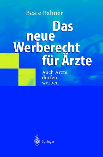 Das neue Werberecht f&uuml;r &Auml;rzte - Beate Bahner