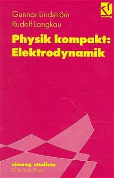 Physik kompakt: Elektrodynamik - Gunnar Lindstr&ouml;m, Rudolf Langkau