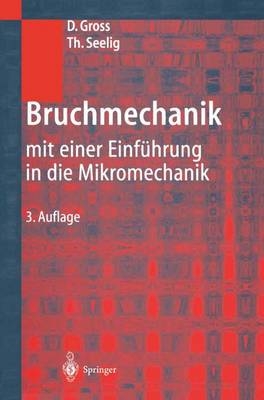 Bruchmechanik - Dietmar Gross, Thomas Seelig